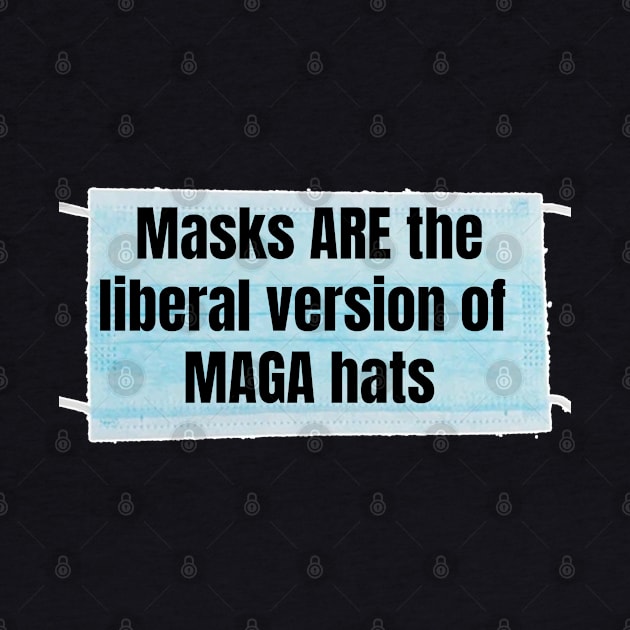 Masks are the MAGA hats by Views of my views